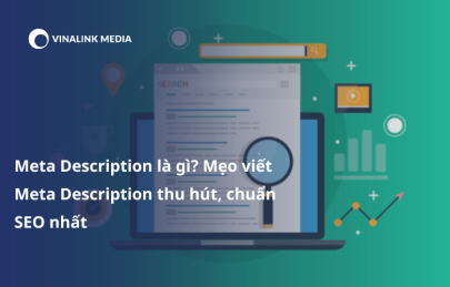 Meta Description là gì? Mẹo viết Meta Description thu hút, chuẩn SEO - Vinalink